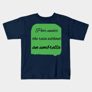 Poor under the rain without an umbrella Kids T-Shirt